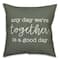 Any Day We're Together is a Good Day Throw Pillow